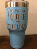 Thelma & Louise - Laser Engraved Tumbler Laser Engraved
