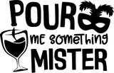 Pour Me Something Mister! - Laser Engraved 30 oz. Tumbler Laser Engraved