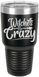 Witches Be Crazy - Halloween - Laser Engraved 30 oz. Tumbler