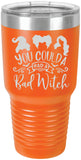 Coulda Had a Bad Witch - Laser Engraved 30 oz. Tumbler